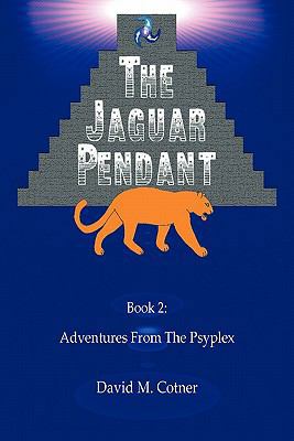Adventures from the Psyplex: Book 2: The Jaguar... 1452095574 Book Cover
