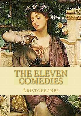 The Eleven Comedies: Complete edition - vol. 1 ... 1450512674 Book Cover