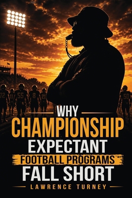 Why Championship Expectant Football Programs Fa... B0HDYBMR6N Book Cover