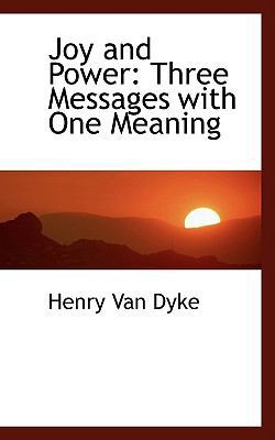 Joy and Power: Three Messages with One Meaning 1103774522 Book Cover