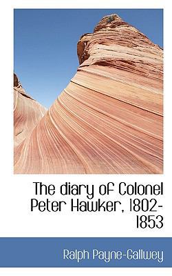 The Diary of Colonel Peter Hawker, 1802-1853 1116270331 Book Cover