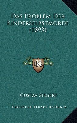 Das Problem Der Kinderselbstmorde (1893) [German] 1169062474 Book Cover