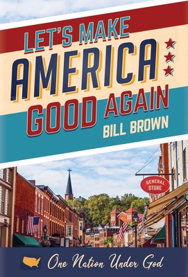 Let's Make America Good Again 1631296191 Book Cover