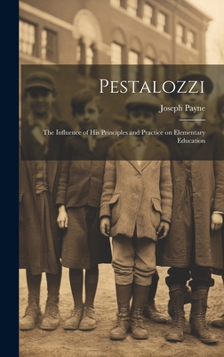 Pestalozzi; the Influence of his Principles and... 1019878533 Book Cover