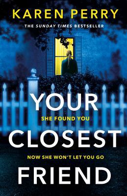 Your Closest Friend: The twisty shocking thriller 1405936657 Book Cover
