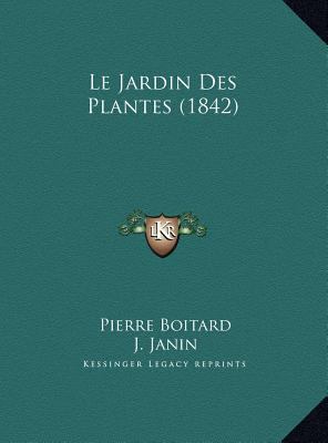 Le Jardin Des Plantes (1842) [French] 1169819028 Book Cover