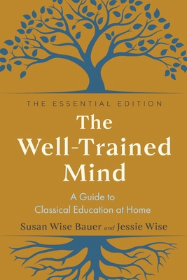 The Well-Trained Mind: A Guide to Classical Edu... 132407373X Book Cover