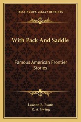 With Pack And Saddle: Famous American Frontier ... 1163140163 Book Cover