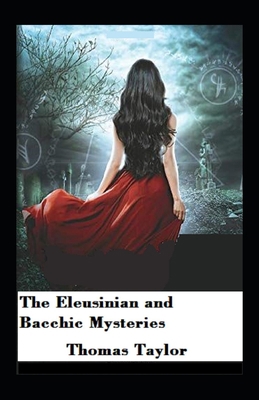 The Eleusinian and Bacchic Mysteries: Illustrat... B0917M8ZBM Book Cover