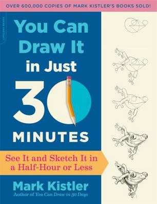 You Can Draw It in Just 30 Minutes: See It and ... 0738218626 Book Cover