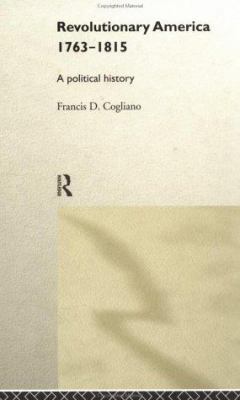 Revolutionary America, 1763-1815: A Political H... 0415180570 Book Cover