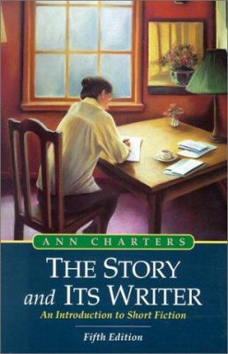 The Story and Its Writer: An Introduction to Sh... 0312171587 Book Cover