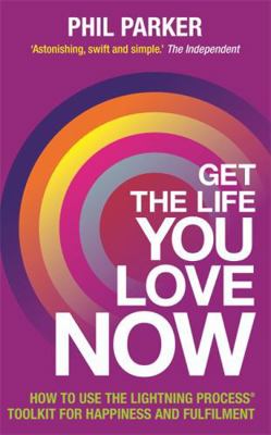 Get the Life You Love, Now 1781801746 Book Cover