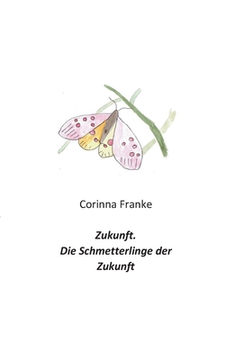 Zukunft: Die Schmetterlinge der Zukunft [German] 3756273806 Book Cover