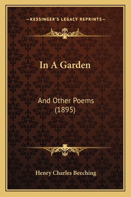 In A Garden: And Other Poems (1895) 1164849271 Book Cover