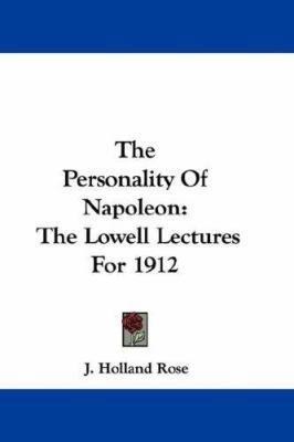 The Personality Of Napoleon: The Lowell Lecture... 0548343411 Book Cover