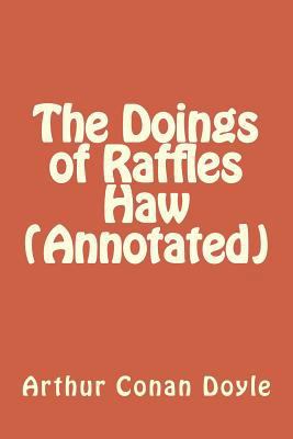 The Doings of Raffles Haw (Annotated) 1532925832 Book Cover