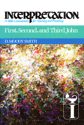 First, Second, and Third John: Interpretation: ... 0804231478 Book Cover