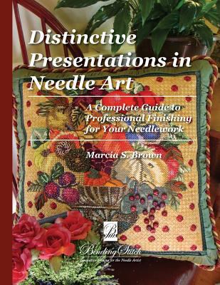 Distinctive Presentations In Needle Art: A Comp... 1493597515 Book Cover