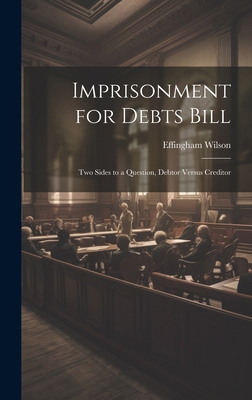 Imprisonment for Debts Bill: Two Sides to a Que... 1019833041 Book Cover