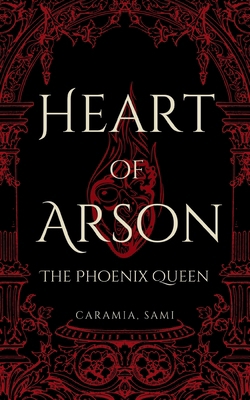 Heart of Arson: The Phoenix Queen B0CZHZKZWC Book Cover