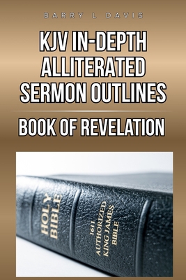 KJV In-Depth Alliterated Sermon Outlines: Book ... B0FN83VQB9 Book Cover