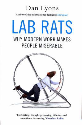 Lab Rats: Why Modern Work Makes People Miserable 1786493926 Book Cover