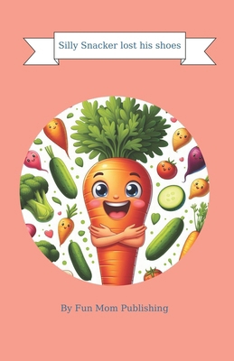 Silly Snacker lost his shoes B0CX8ZPG9P Book Cover