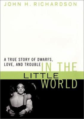 In the Little World: A True Story of Dwarfs, Lo... 0060193166 Book Cover