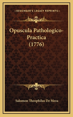 Opuscula Pathologico-Practica (1776) [Latin] 1167078578 Book Cover