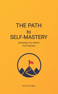 The Path to Self-Mastery: Unlocking Your Mind's... B0F3N3LJHW Book Cover