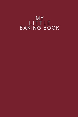 My Little Baking Book: Recipe book to be filled... B084DD8WKZ Book Cover