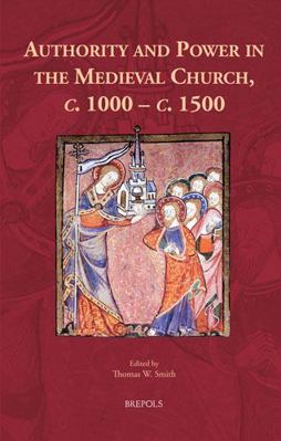 Authority and Power in the Medieval Church, C. ... 2503585299 Book Cover