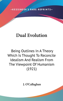 Dual Evolution: Being Outlines in a Theory Whic... 1436639131 Book Cover