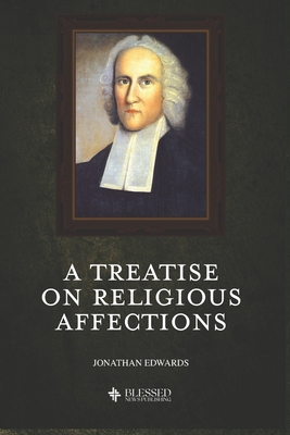 A Treatise on Religious Affections (Illustrated) 1686965028 Book Cover