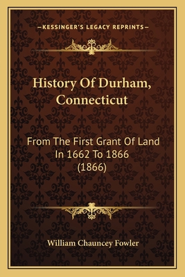History Of Durham, Connecticut: From The First ... 116549261X Book Cover