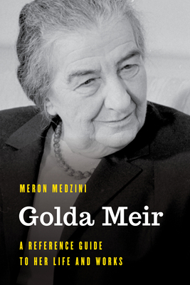 Golda Meir: A Reference Guide to Her Life and W... 1538122871 Book Cover