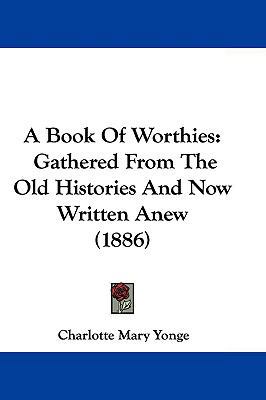 A Book of Worthies: Gathered from the Old Histo... 1104707942 Book Cover