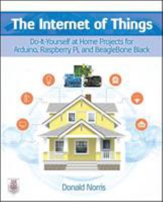 The Internet of Things: Do-It-Yourself at Home ... 0071835202 Book Cover