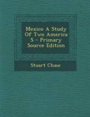 Mexico a Study of Two America S - Primary Sourc... 1295044951 Book Cover