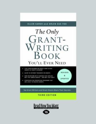 The Only Grant-Writing Book You'll Ever Need [Large Print] 1458766268 Book Cover