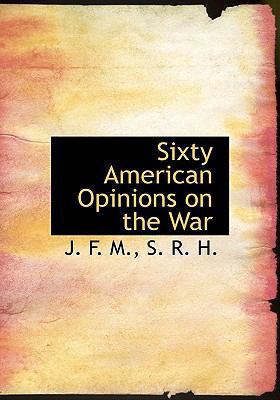 Sixty American Opinions on the War 1115117920 Book Cover