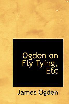 Ogden on Fly Tying, Etc 0554736373 Book Cover