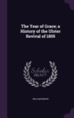 The Year of Grace; a History of the Ulster Revi... 1359263888 Book Cover