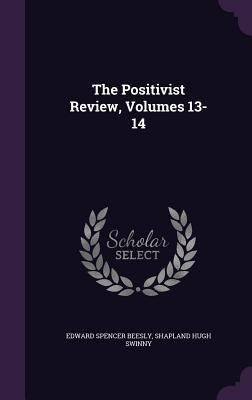 The Positivist Review, Volumes 13-14 1359153462 Book Cover