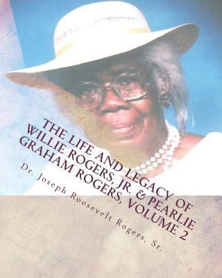 The Life And Legacy Of Willie Rogers, Jr. & Pea... 1480275751 Book Cover