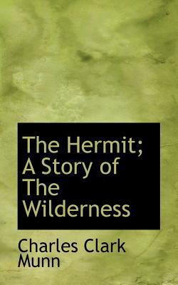 The Hermit; A Story of the Wilderness 1117182703 Book Cover