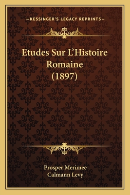 Etudes Sur L'Histoire Romaine (1897) [French] 116678343X Book Cover