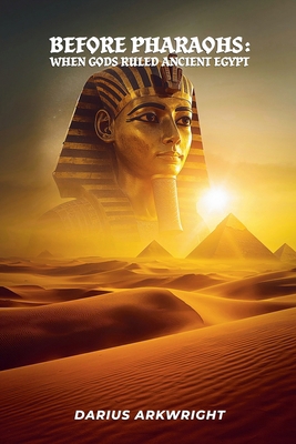 Before Pharoahs: When Gods Ruled Egypt B0H56MDCRS Book Cover