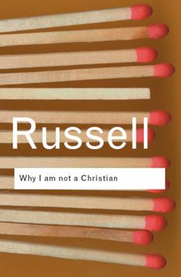 Why I Am Not a Christian: And Other Essays on R... 1138457558 Book Cover